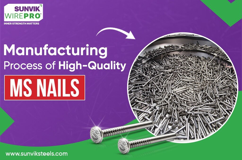 Manufacturing Process of High-Quality MS Nails