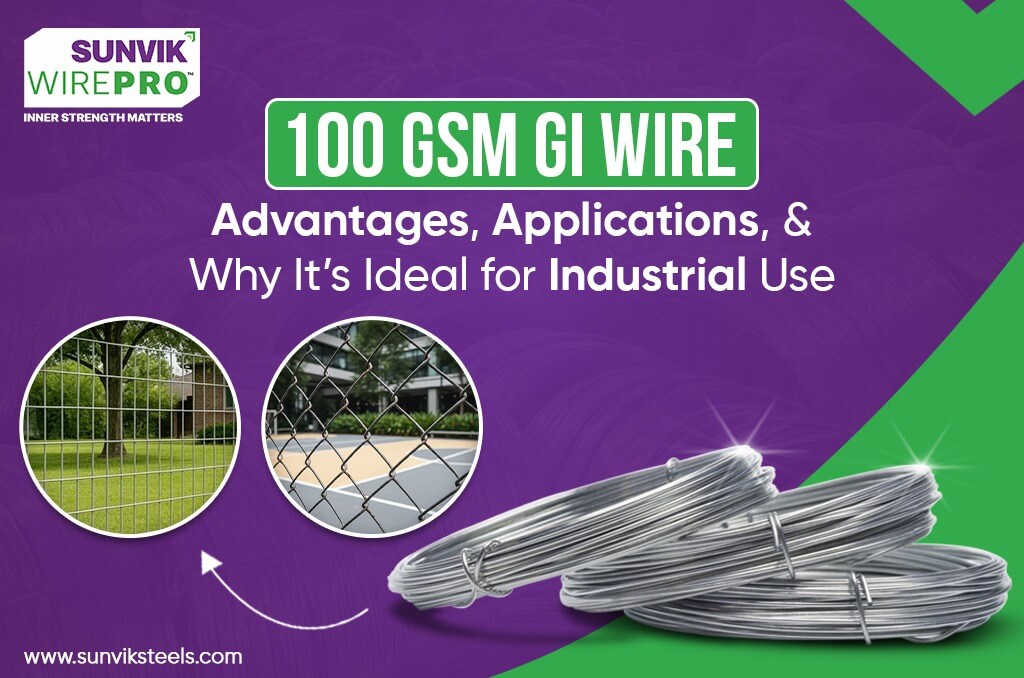 100 GSM GI Wire – Advantages, Applications, and Why It’s Ideal for Industrial Use